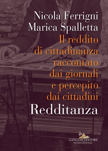Redditanza. Il reddito di cittadinanza raccontato dai giornali e percepito dai cittadini - Nicola Ferrigni, Marica Spalletta - Libro Gangemi Editore 2017, Le ragioni dell'uomo | Libraccio.it