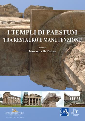 I templi di Paestum. Tra restauro e manutenzione  - Libro Gangemi Editore 2018, Archeologia e restauro | Libraccio.it