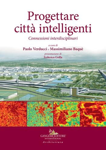 Progettare città intelligenti. Connessioni interdisciplinari  - Libro Gangemi Editore 2018, Arti visive, architettura e urbanistica | Libraccio.it