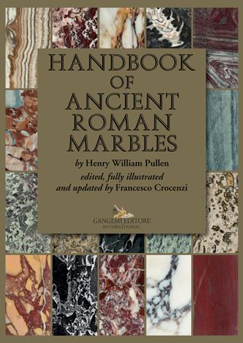 Handbook of ancient roman marbles. Ediz. a colori - Henry William Pullen - Libro Gangemi Editore 2018, Architettura, urbanistica, ambiente | Libraccio.it