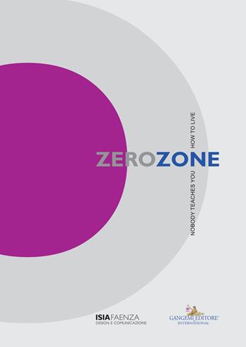 Zerozone. Nobody teaches you how to live  - Libro Gangemi Editore 2018, Arti visive, architettura e urbanistica | Libraccio.it