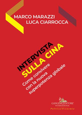 Intervista sulla Cina. Come convivere con la superpotenza globale del futuro  - Libro Gangemi Editore 2018, Le ragioni dell'uomo | Libraccio.it