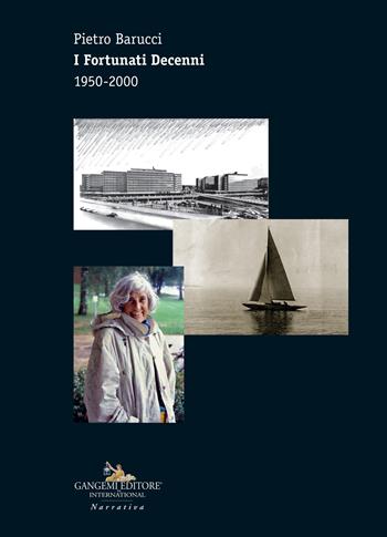 I fortunati decenni 1950-2000 - Pietro Barucci - Libro Gangemi Editore 2018, Letteratura e linguistica | Libraccio.it