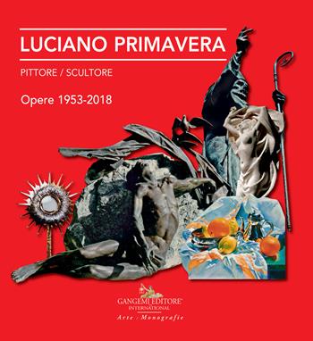 Luciano Primavera. Pittore-scultore. Opere 1953-2018. Ediz. a colori  - Libro Gangemi Editore 2018 | Libraccio.it