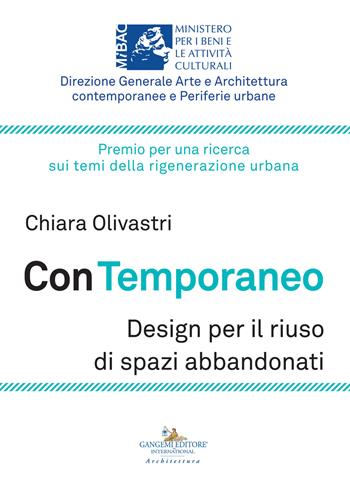 Con temporaneo. Design per il riuso di spazi abbandonati - Chiara Olivastri - Libro Gangemi Editore 2018, Architettura, urbanistica, ambiente | Libraccio.it