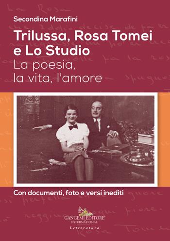 Trilussa, Rosa Tomei e Lo Studio. La poesia, la vita, l'amore - Secondina Marafini - Libro Gangemi Editore 2018 | Libraccio.it