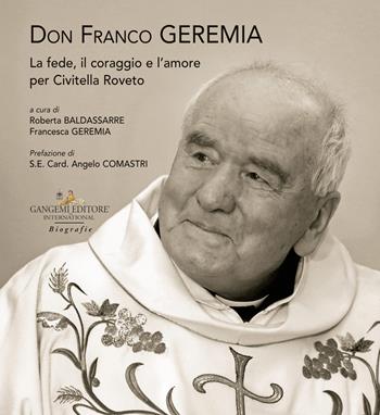 Don Franco Geremia. La fede, il coraggio e l'amore per Civitella Roveto  - Libro Gangemi Editore 2018, Le ragioni dell'uomo | Libraccio.it