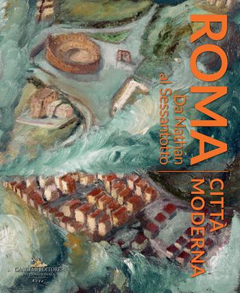 Roma città moderna. Da Nathan al Sessantotto. Catalogo della mostra (Roma, 29 marzo-2 dicembre 2018). Ediz. a colori  - Libro Gangemi Editore 2018, Arti visive, archeologia, urbanistica | Libraccio.it