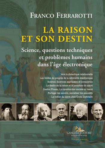 La raison et son destin. Science, questions techniques et problèmes humains dans l'âge électronique - Franco Ferrarotti - Libro Gangemi Editore 2018, Le ragioni dell'uomo | Libraccio.it