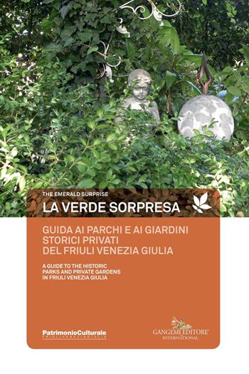 La verde sorpresa. Guida ai parchi e ai giardini storici privati del Friuli Venezia Giulia. Ediz. italiana e inlese - Umberto Alberini, Giorgia Gemo, Franca Merluzzi - Libro Gangemi Editore 2018, Arti visive, architettura e urbanistica | Libraccio.it