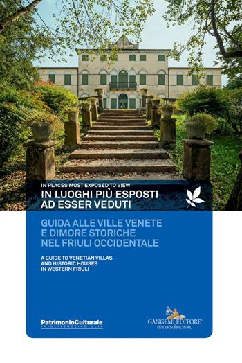 In luoghi più esposti ad esser veduti. Guida alle ville venete e dimore storiche nel Friuli occidentale. In places most exposed to view. A guide to venetian villas and histioric houses in Western Friuli - Roberta Cuttini, Paolo Tomasella, Francesca Tominz - Libro Gangemi Editore 2018, Paesaggi | Libraccio.it