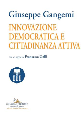 Innovazione democratica e cittadinanza attiva - Giuseppe Gangemi - Libro Gangemi Editore 2019, Le ragioni dell'uomo | Libraccio.it