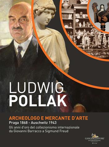 Ludwig Pollak. Archeologo e mercante d'arte (Praga 1868-Auschwitz 1943). Gli anni d'oro del collezionismo internazionale da Giovanni Barracco a Sigmund Freud. Catalogo della mostra (Roma, 5 dicembre 2018-5 maggio 2019). Ediz. a colori  - Libro Gangemi Editore 2018, Arti visive, architettura e urbanistica | Libraccio.it