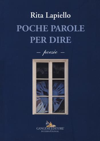 Poche parole per dire - Rita Lapiello - Libro Gangemi Editore 2019 | Libraccio.it