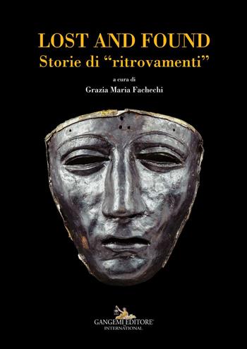 Lost and found. Storie di «ritrovamenti». Ediz. italiana e inglese  - Libro Gangemi Editore 2019, Chiaroscuro. Ricerche di storia e storia dell'arte | Libraccio.it