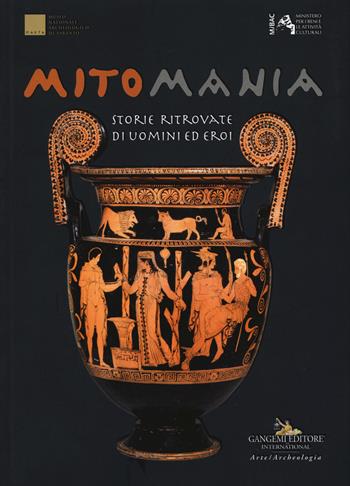 Mitomania. Storie ritrovate di uomini ed eroi. Catalogo della mostra (Taranto, 10 aprile-10 novembre 2019). Ediz. a colori  - Libro Gangemi Editore 2019, Arti visive, architettura e urbanistica | Libraccio.it