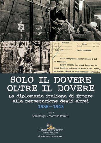 Solo il dovere oltre il dovere. La diplomazia italiana di fronte alla persecuzione degli ebrei 1938-1943. Ediz. a colori  - Libro Gangemi Editore 2019, Le ragioni dell'uomo | Libraccio.it