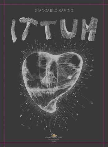 Ittum. Opere di Giancarlo Savino. Ediz. illustrata  - Libro Gangemi Editore 2019, Arti visive, architettura e urbanistica | Libraccio.it