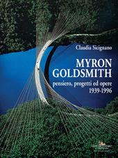 Myron Goldsmith. Pensiero, progetti ed opere 1939-1996. Ediz. a colori