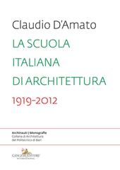 La scuola italiana di architettura 1919-2012. Saggio sui modelli didattici e le loro trasformazioni nell'insegnamento dell'architettura