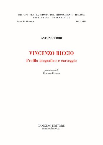 Vincenzo Riccio. Profilo biografico e carteggio - Antonio Fiori - Libro Gangemi Editore 2019, Le ragioni dell'uomo | Libraccio.it
