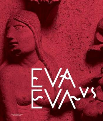 Eva vs Eva. La duplice valenza del femminile nell'immaginario occidentale. Catalogo della mostra (Tivoli, 2 aprile-22 settembre 2019). Ediz. a colori  - Libro Gangemi Editore 2020, Arti visive, architettura e urbanistica | Libraccio.it