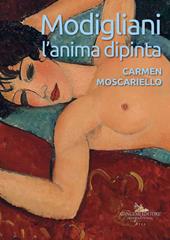 Modigliani. L'anima dipinta. Ediz. a colori