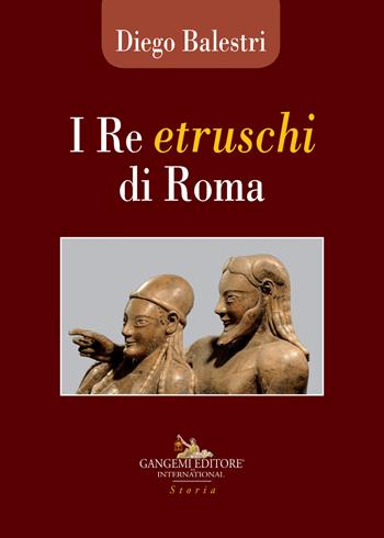 I re etruschi di Roma  - Libro Gangemi Editore 2019, Le ragioni dell'uomo | Libraccio.it