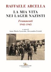 La mia vita nei lager nazisti. Frammenti 1943-1945