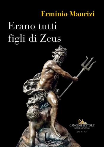 Erano tutti figli di Zeus - Erminio Maurizi - Libro Gangemi Editore 2019, Le ragioni dell'uomo | Libraccio.it