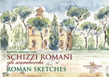Schizzi romani. Gli scarabocchi. Ediz. italiana e inglese - Simonetta Ponzone Lanza - Libro Gangemi Editore 2019, Arti visive, architettura e urbanistica | Libraccio.it