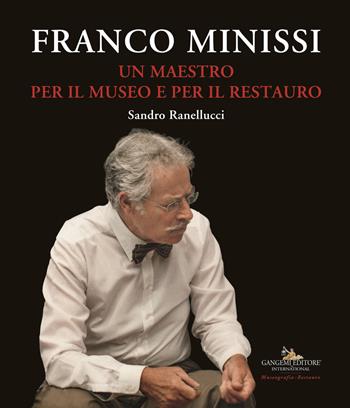 Franco Minissi. Un maestro per il museo e per il restauro  - Libro Gangemi Editore 2019, Arti visive, architettura e urbanistica | Libraccio.it