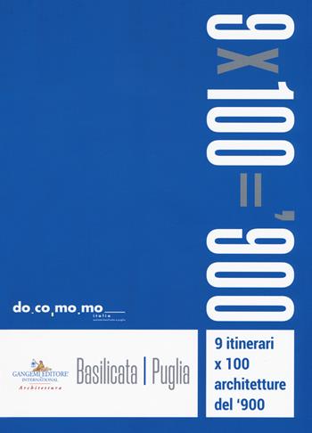 9 itinerari x 100 architetture del '900. Basilicata, Puglia  - Libro Gangemi Editore 2019, Arti visive, architettura e urbanistica | Libraccio.it