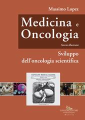 Medicina e oncologia. Storia illustrata. Vol. 6: Sviluppo dell'oncologia scientifica