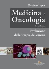 Medicina e oncologia. Storia illustrata. Vol. 7: Evoluzione della terapia del cancro