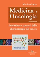 Medicina e oncologia. Storia illustrata. Vol. 9: Evoluzione e successi della chemioterapia del cancro