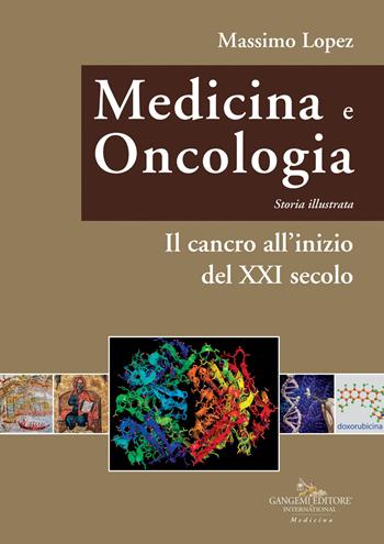 Medicina e oncologia. Storia illustrata. Vol. 11: Il cancro all'inizio del XXI secolo - Massimo Lopez - Libro Gangemi Editore 2023, Medicina | Libraccio.it