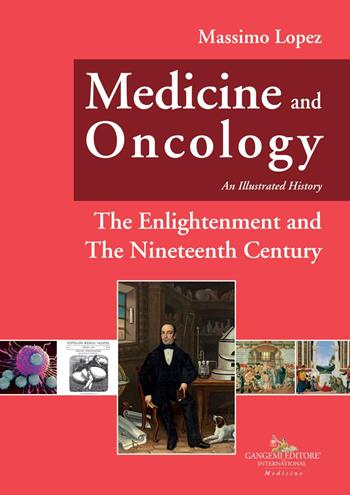Medicine and oncology. An illustrated history. Vol. 5: The Enlightenment and the nineteenth century - Massimo Lopez - Libro Gangemi Editore 2021, Le ragioni dell'uomo | Libraccio.it