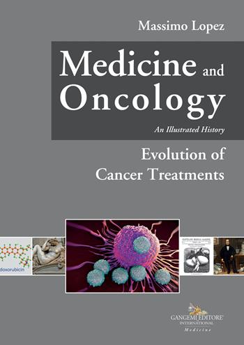 Medicine and oncology. An illustrated history. Vol. 7: Evolution of cancer treatments - Massimo Lopez - Libro Gangemi Editore 2022 | Libraccio.it