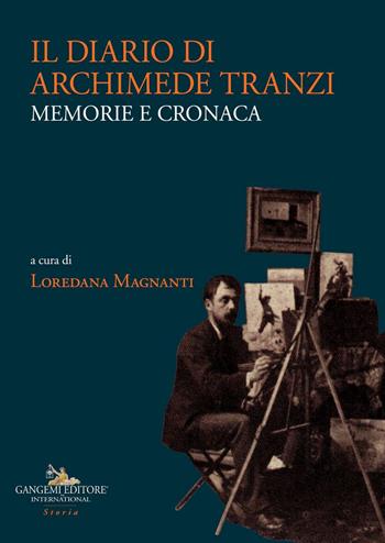 Il diario di Archimede Tranzi. Memorie e cronaca  - Libro Gangemi Editore 2020, Letteratura e linguistica | Libraccio.it
