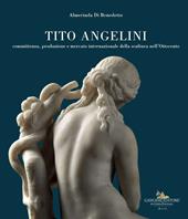 Tito Angelini. Committenza, produzione e mercato internazionale della scultura nell'Ottocento. Ediz. a colori