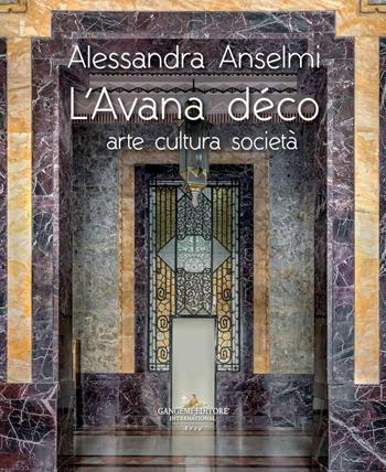 L' Avana déco. Arte cultura società. Ediz. illustrata - Alessandra Anselmi - Libro Gangemi Editore 2021, Arti visive, architettura e urbanistica | Libraccio.it