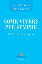 Come vivere per sempre. Dedicato ad Antonio