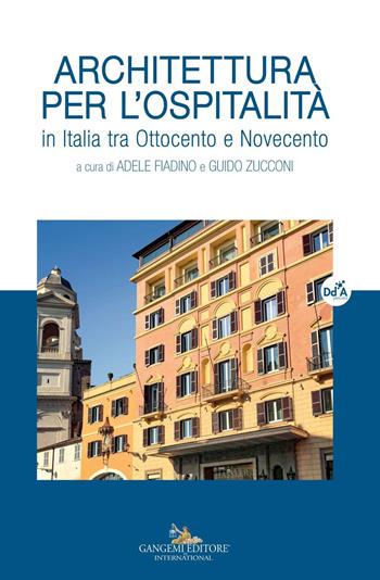 Architettura per l'ospitalità. In Italia tra Ottocento e Novecento  - Libro Gangemi Editore 2020, Le ragioni dell'uomo | Libraccio.it