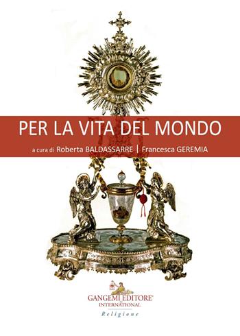 Per la vita del mondo  - Libro Gangemi Editore 2021, Le ragioni dell'uomo | Libraccio.it