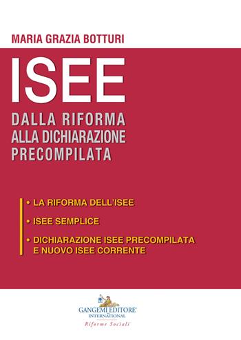 ISEE dalla riforma alla dichiarazione precompilata: La riforma dell'ISEE-ISEE semplice-Dichiarazione ISEE precompilata e nuovo ISEE corrente - Maria Grazia Botturi - Libro Gangemi Editore 2020, Le ragioni dell'uomo | Libraccio.it