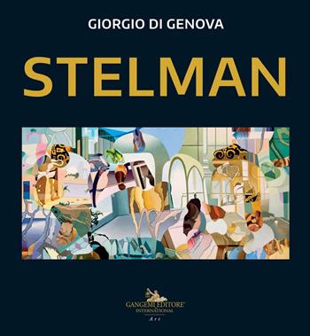 Stelman. Ediz. inglese - Giorgio Di Genova - Libro Gangemi Editore 2020, Arti visive, architettura e urbanistica | Libraccio.it
