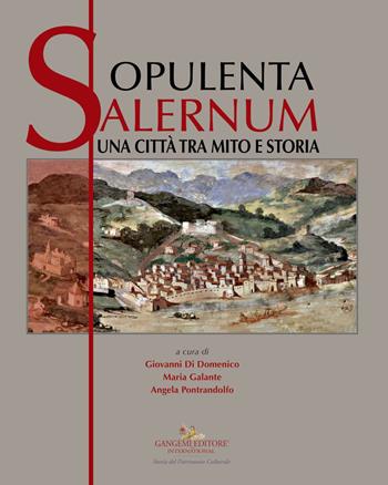 Opulenta Salernum. Una città tra mito e storia  - Libro Gangemi Editore 2020, Arti visive, architettura e urbanistica | Libraccio.it