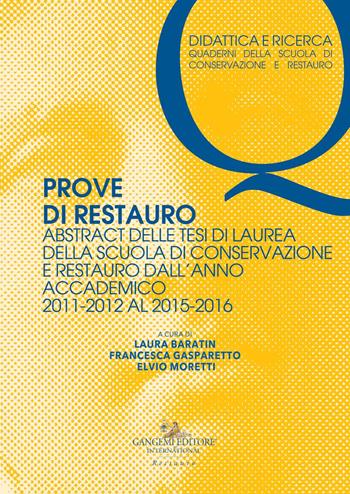 Prove di restauro. Abstract delle tesi di laurea della Scuola di Conservazione e Restauro. Dall'anno accademico 2011-2012 al 2015-2016  - Libro Gangemi Editore 2021, Didattica e ricerca | Libraccio.it