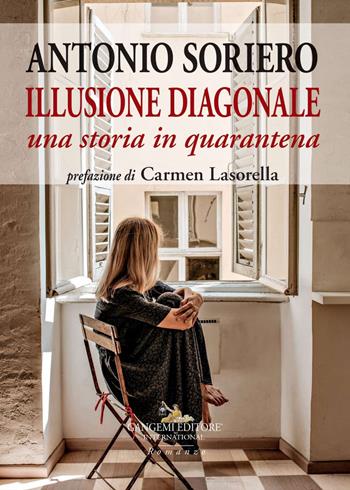 Illusione diagonale. Una storia in quarantena - Antonio Soriero - Libro Gangemi Editore 2020, Le ragioni dell'uomo | Libraccio.it